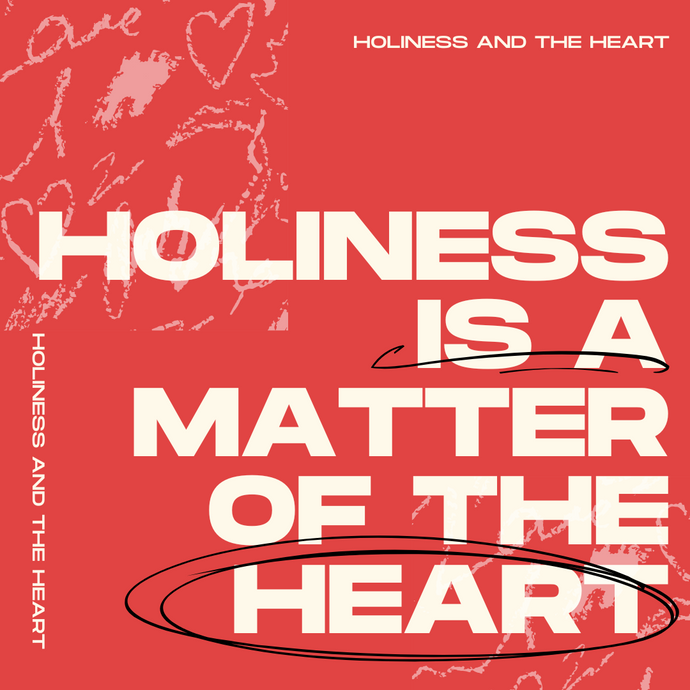 Holiness is a Matter of the Heart