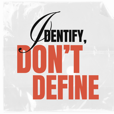 Identify, Don't Define