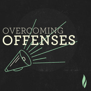 Overcoming Offenses